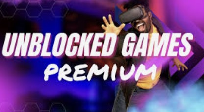 Unblocked games premium: a world of free gaming possibilities